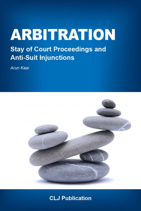 Arbitration: Stay of Court Proceedings and Anti-Suit Injunctions