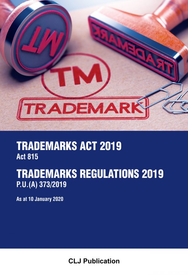 Trademarks Act 2019 : Act 815, Trademarks Regulations 2019 P.U.(A) 373/2019 As at 10 January 2020