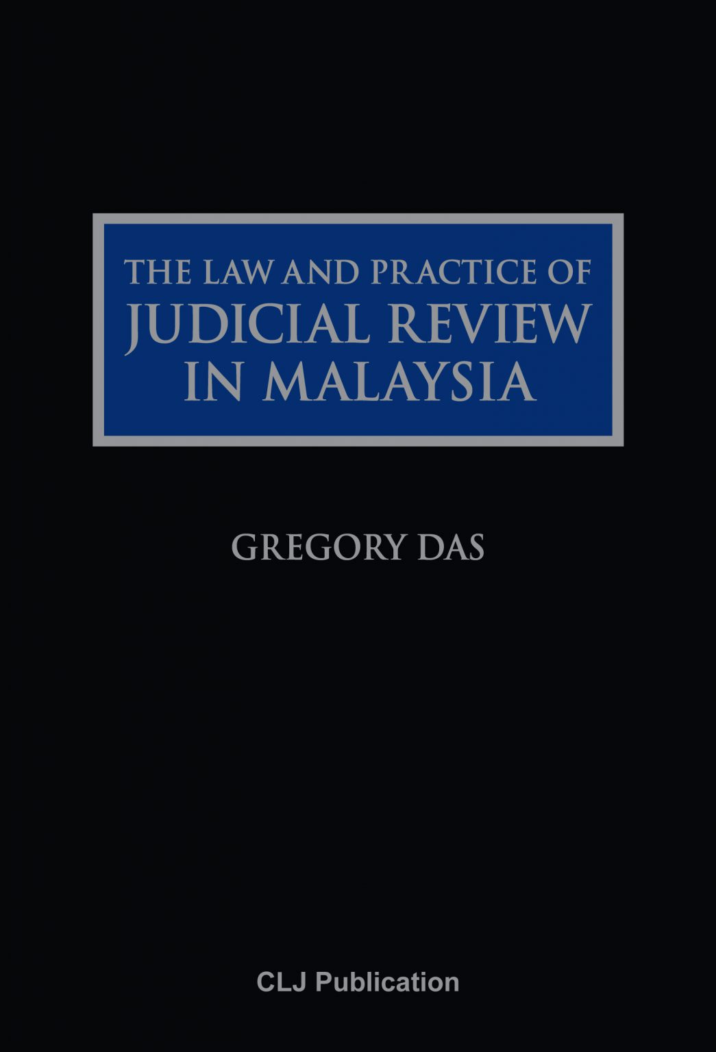 The Law And Practice Of Judicial Review In Malaysia