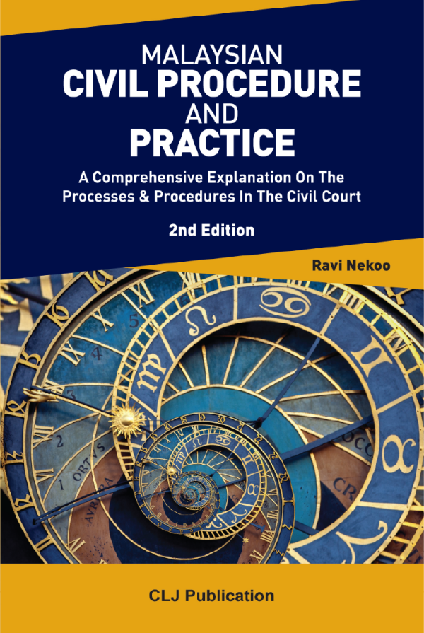 Malaysian Civil Procedure And Practice: A Comprehensive Explanation On The Processes & Procedures In The Civil Court 2nd Edition